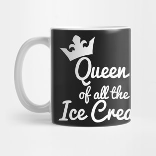 Queen of all the Ice Cream Mug